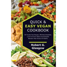 Quick & Easy Vegan Cookbook. 50 Trouble-Free Recipes, Effortless Breakfast, Lunch & Dinner Meals Uncomplicated Between Meal Snacks All Healthy