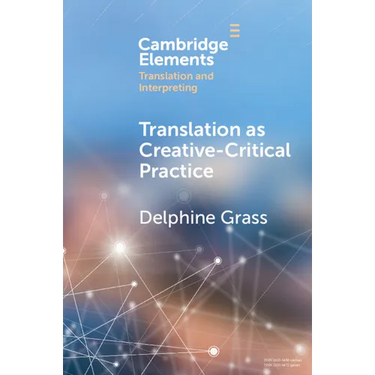 Translation as Creative-Critical Practice