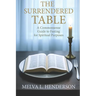 The Surrendered Table: A Commonsense Guide to Fasting for Spiritual Purposes