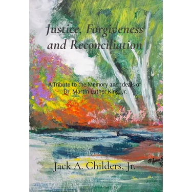 Justice, Forgiveness and Reconciliation: A Tribute to the Memory and Ideals of Dr. Martin Luther King, Jr.