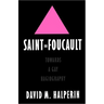 Saint Foucault: Towards a Gay Hagiography