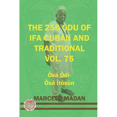The 256 Odu of Ifa Cuban and Traditional Vol. 75 Osa Odi-Osa Irosun