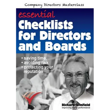 Essential Checklists for Directors and Boards: Helping you save time, avoid risk and protect your reputation