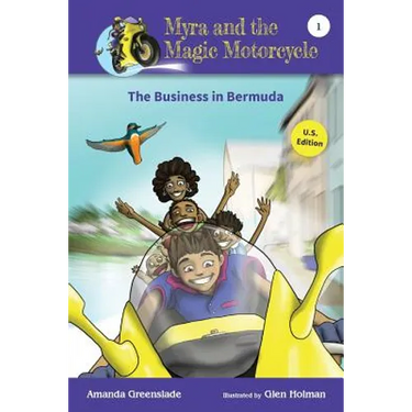 Myra and the Magic Motorcycle-The Business in Bermuda: U.S. Edition Advanced Reader for Kids