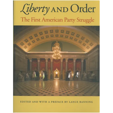 Liberty and Order: The First American Party Struggle