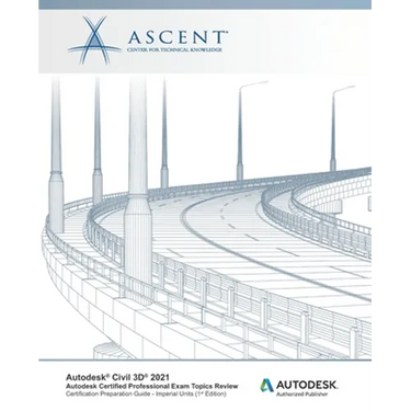 Autodesk Civil 3D 2021: Autodesk Certified Professional Exam Topics Review (Imperial Units): Autodesk Authorized Publisher