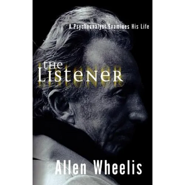 The Listener: A Psychoanalyst Examines His Life