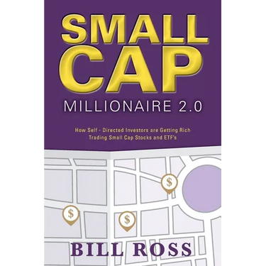Small Cap Millionaire 2.0: How Self-Directed Investors are Getting Rich Trading Small Cap Stocks and ETF's