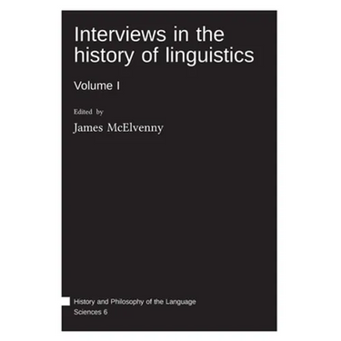 Interviews in the history of linguistics: Volume I
