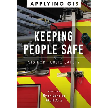 Keeping People Safe: GIS for Public Safety