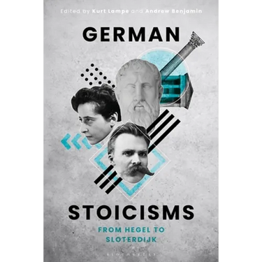 German Stoicisms: From Hegel to Sloterdijk