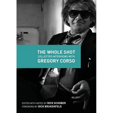 The Whole Shot: Collected Interviews with Gregory Corso