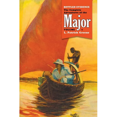 Bottled Evidence: The Complete Adventures of the Major, Volume 7
