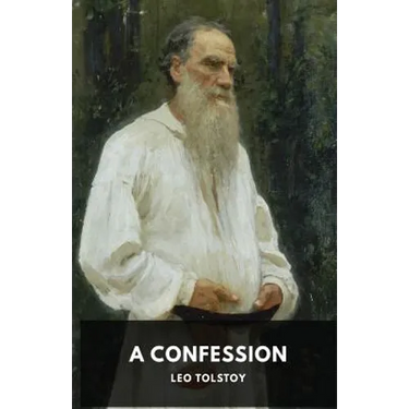 A Confession: Leo Tolstoy