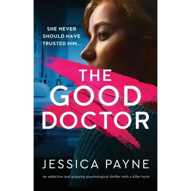 The Good Doctor: An addictive and gripping psychological thriller with a killer twist