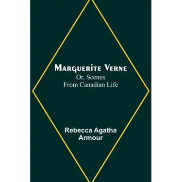 Marguerite Verne; Or, Scenes from Canadian Life