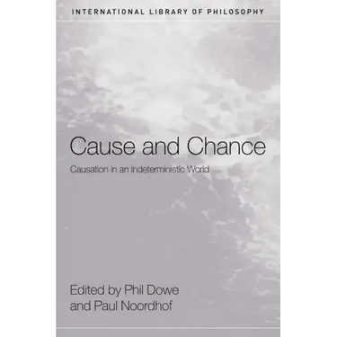 Cause and Chance: Causation in an Indeterministic World