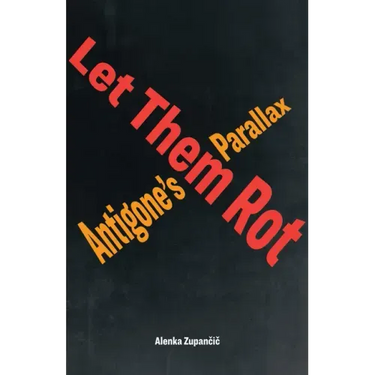 Let Them Rot: Antigone's Parallax