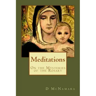 Meditations: On The Mysteries of the Rosary