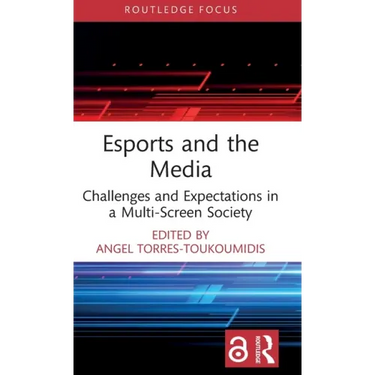 Esports and the Media: Challenges and Expectations in a Multi-Screen Society
