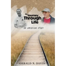 My Journey Through Life: An American Story: An American Story: An American Story