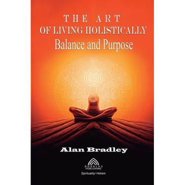 The Art of Living Holistically - Balance and Purpose