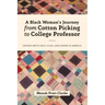 A Black Woman's Journey from Cotton Picking to College Professor: Lessons about Race, Class, and Gender in America