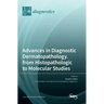 Advances in Diagnostic Dermatopathology, from Histopathologic to Molecular Studies