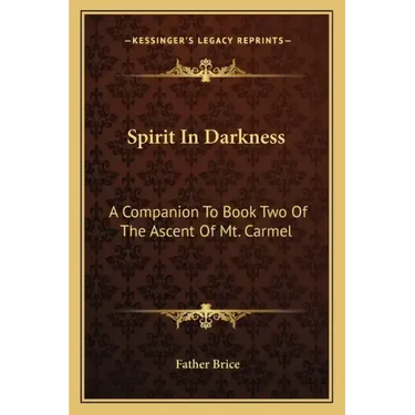 Spirit in Darkness: A Companion to Book Two of the Ascent of Mt. Carmel