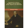 Arguments of Celsus, Porphyry, and the Emperor Julian, Against the Christians