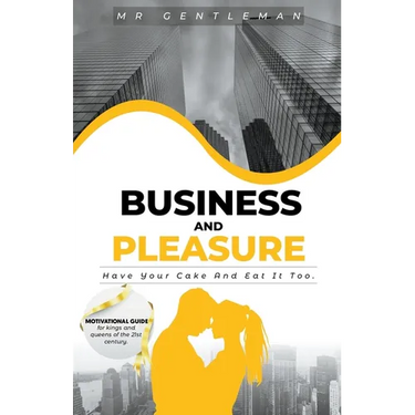 Business & Pleasure "Have Your Cake And Eat It Too"