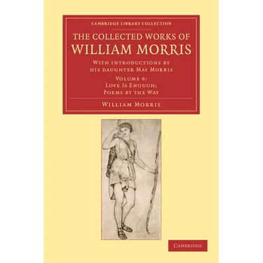 The Collected Works of William Morris: With Introductions by His Daughter May Morris
