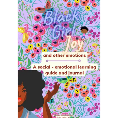 Black Girl Joy and other emotions: A social and emotional learning guide and journal