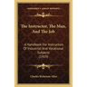 The Instructor, The Man, And The Job: A Handbook For Instructors Of Industrial And Vocational Subjects (1919)