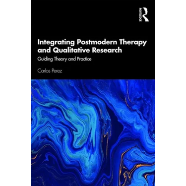 Integrating Postmodern Therapy and Qualitative Research: Guiding Theory and Practice
