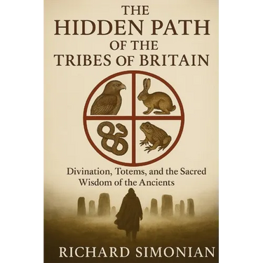 The Hidden Path Of The Tribes Of Britain: Divination, Totems, And The Sacred Wisdom Of The Ancients