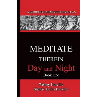 Meditate Therein Day And Night Book 1: A Scripture Memorization Plan