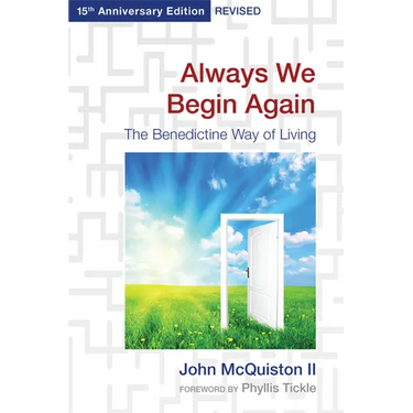 Always We Begin Again: The Benedictine Way of Living (15th Anniversary Edition, Revised)