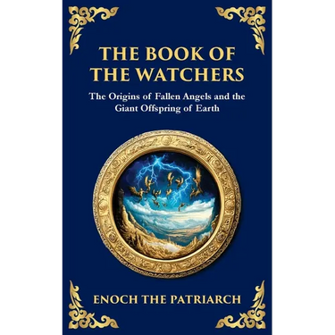 The Book of the Watchers: Divine Mysteries of the Angels and the Origins of Humanity