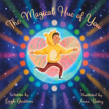 The Magical Hue of You: A Story of Where We Come from and Why We Are Here