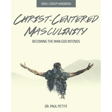 Christ-Centered Masculinity: Becoming the Man God Intends