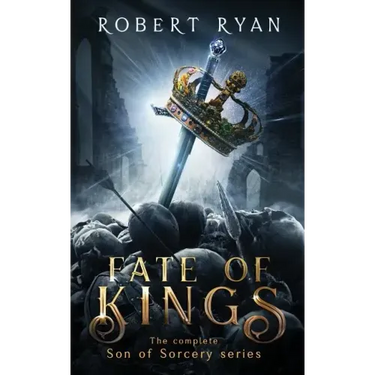 Fate of Kings: The Complete Son of Sorcery Trilogy