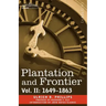 Plantation and Frontier, Vol. II: 1649-1863