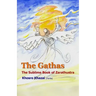 The Gathas: The sublime book of Zarathustra