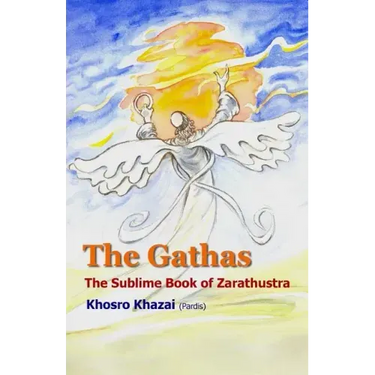 The Gathas: The sublime book of Zarathustra