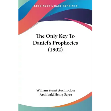 The Only Key to Daniel's Prophecies (1902)