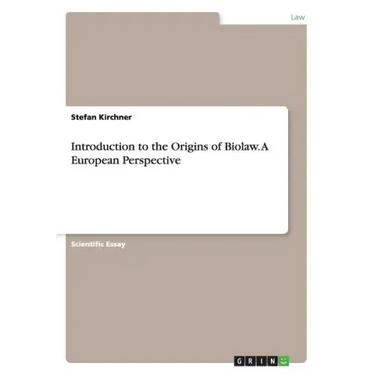 Introduction to the Origins of Biolaw. A European Perspective