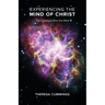 Experiencing the Mind of Christ: This Is Going to Blow Your Mind