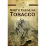 North Carolina Tobacco: A History
