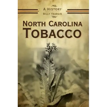 North Carolina Tobacco: A History